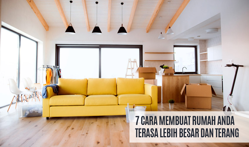 7 Cara Membuat Rumah Terasa Lebih Besar dan Terang - paty interior