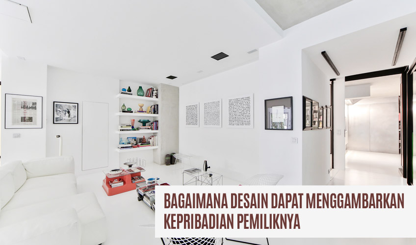 Bagaimana Desain Dapat Menggambarkan Kepribadian Pemiliknya - paty interior